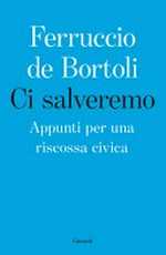 Ci salveremo : appunti per una riscossa civica /