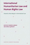 International humanitarian law and human rights law : towards a new merger in international law /