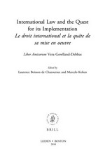 International law and the quest for its implementation = Le droit international et la quête de sa mise en oeuvre : liber amicorum Vera Gowlland-Debbas /