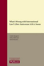 What's wrong with international law? : liber amicorum A.H.A. Soons /
