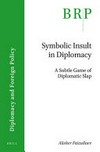 Symbolic insult in diplomacy : a subtle game of diplomatic slap /