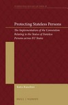 Protecting stateless persons : the implementation of the convention relating to the status of stateless persons across EU states /