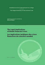 The legal implications of global financial crises = Les implications juridiques des crises financières de caractère mondial /