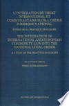 L'intégration du droit international et communautaire dans l'ordre juridique national : étude de la pratique en Europe /