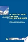Le Traité de Rome : histoires pluridisciplinaires : l'apport du Traité de Rome instituant la Communauté économique européenne /