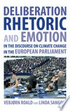Deliberation, rhetoric, and emotion in the discourse on climate change in the European Parliament /