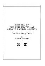 History of the International Atomic Energy Agency : the first forty years /