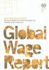 Global wage report 2008/09 : minimum wages and collective bargaining : towards policy coherence /