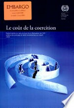Le coût de la coercition : rapport global en vertu du suivi de la Déclaration de l'OIT relative aux principes et droits fondamentaux au travail : rapport I(B) : Conférence internationale du travail, 98e session 2009
