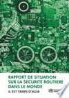 Rapport de situation sur la sécurité routière dans le monde : il est temps d'agir /