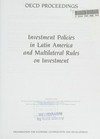 Investment policies in Latin America and multilateral rules on investment /
