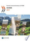Examens environnementaux de l’OCDE : Suisse 2017 /