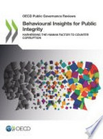 Behavioural insights for public integrity : harnessing the human factor to counter corruption /