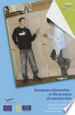 European citizenship - in the process of construction... : challenges for citizenship, citizenship education and democratic practice in Europe /