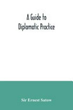 A guide to diplomatic practice /