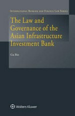 The law and governance of the Asian Infrastructure Investment Bank. /