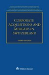 Corporate acquisitions and mergers in Switzerland /