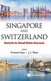 Singapore and Switzerland : secrets to small state success /